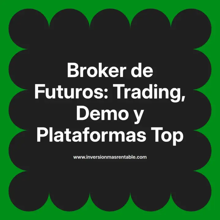 Broker de Futuros: Trading, Demo y Plataformas Top - Inversión más Rentable
