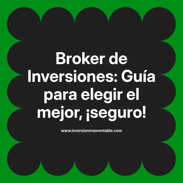 Broker de Inversiones: Guía para elegir el mejor, ¡seguro! - Inversión ...