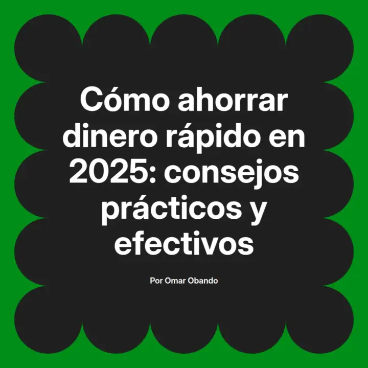 💰 10 consejos prácticos para ahorrar dinero rápido en 2025