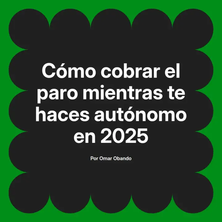 💼 Cómo cobrar el paro y ser autónomo en 2025: Guía práctica