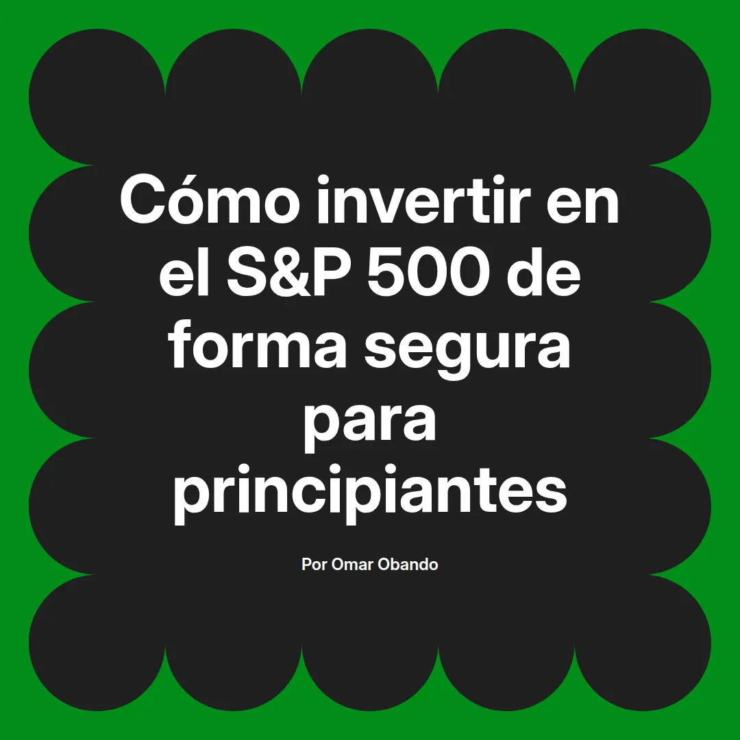 💰 Guía fácil: Cómo invertir en el S&P 500 para principiantes 📈