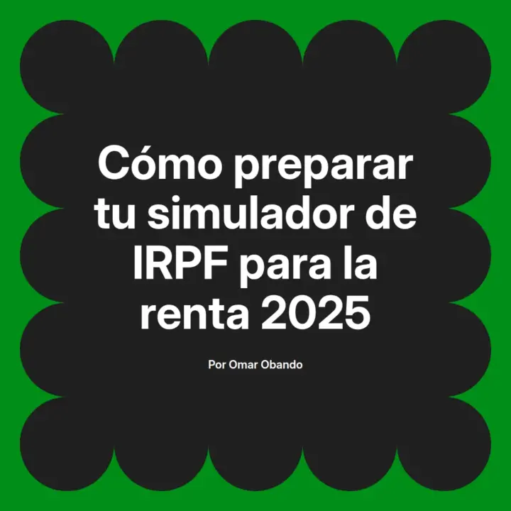 🧾 Cómo usar tu simulador de IRPF para la renta 2025 de manera fácil