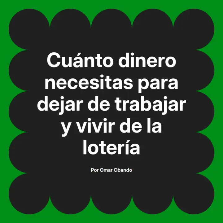 💰 ¿Cuánto dinero necesitas para vivir de la lotería? 🎰