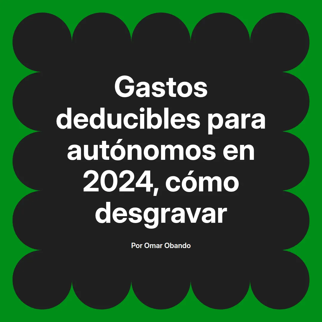 💼 Gastos Deducibles para Autónomos en 2024: ¡Aprovecha y Desgrava! 📊