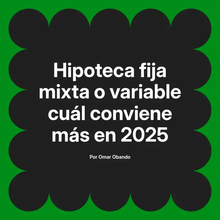 ¿Hipoteca fija, mixta o variable? Descubre la mejor opción 2025 🏡