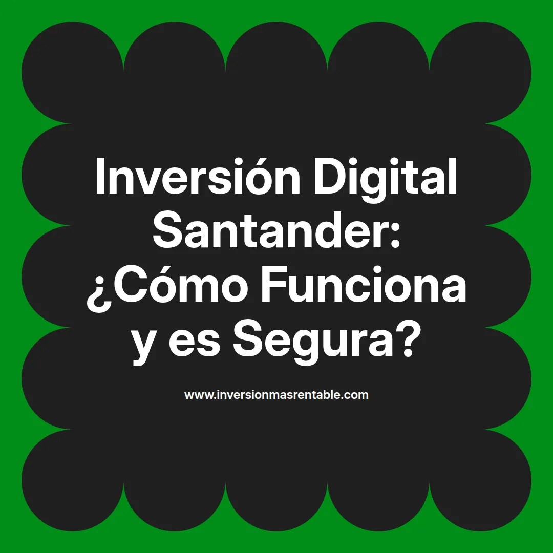 Inversion Digital Inversión Digital Santander: ¿Cómo Funciona y es Segura? - Inversión ...