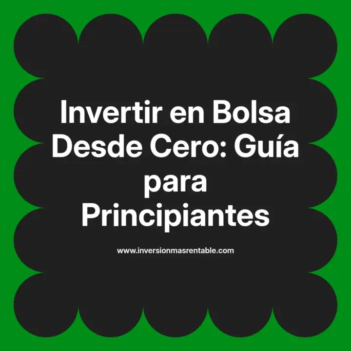Invertir en Bolsa Desde Cero: Guía para Principiantes - Inversión más ...