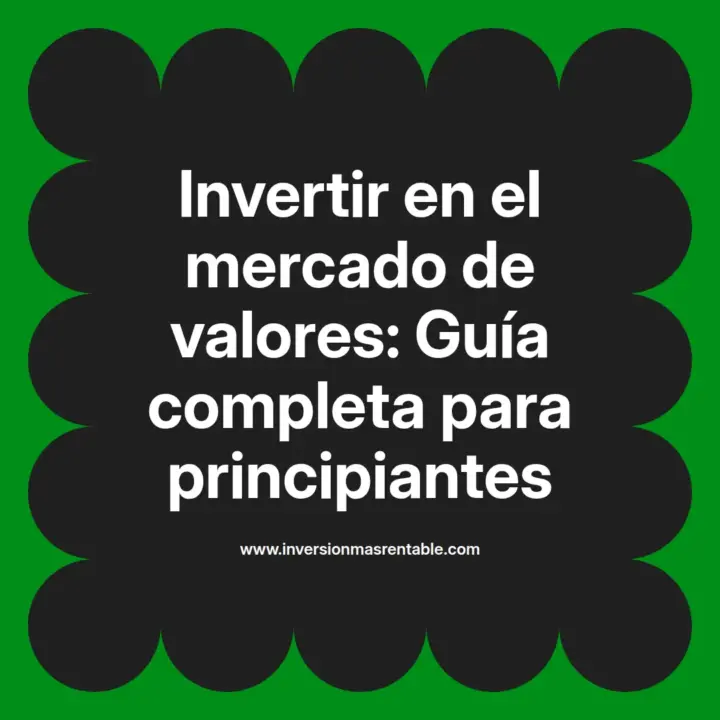 Invertir en el mercado de valores: Guía completa para principiantes ...
