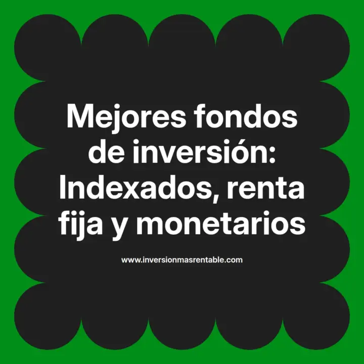 Mejores fondos de inversión: Indexados, renta fija y monetarios ...