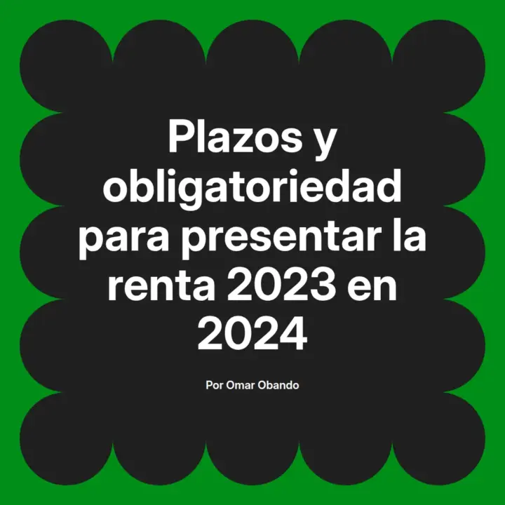 🗓️ Fechas clave y requisitos para la renta 2023 en 2024 ️