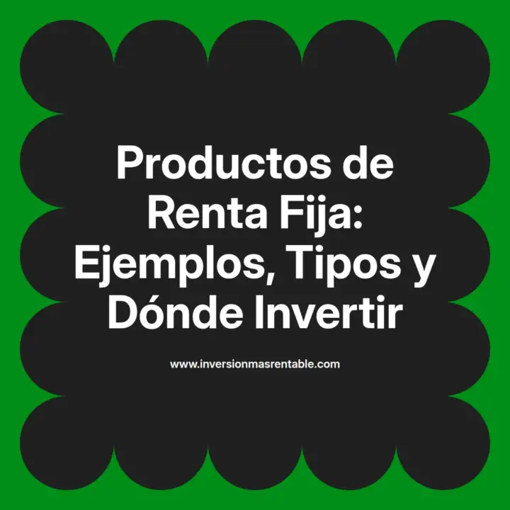 Productos de renta fija ejemplos para inversion financiera