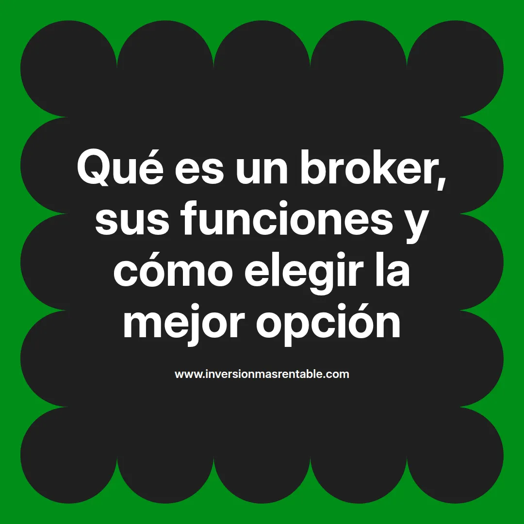 Qué es un broker, sus funciones y cómo elegir la mejor opción ...