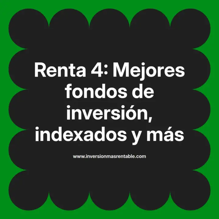 Renta 4: Mejores fondos de inversión, indexados y más - Inversión más ...