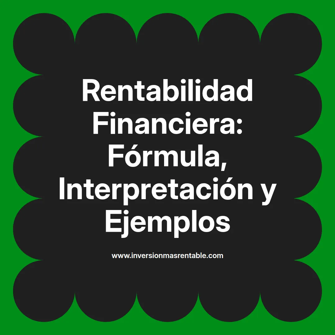 Rentabilidad Financiera: Fórmula, Interpretación y Ejemplos - Inversión ...