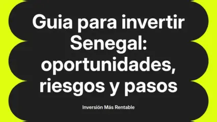 Guia para invertir Senegal: oportunidades, riesgos y pasos