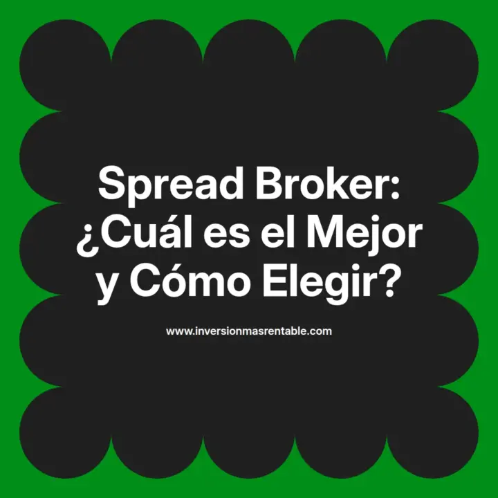 Spread Broker: ¿Cuál es el Mejor y Cómo Elegir? - Inversión más Rentable