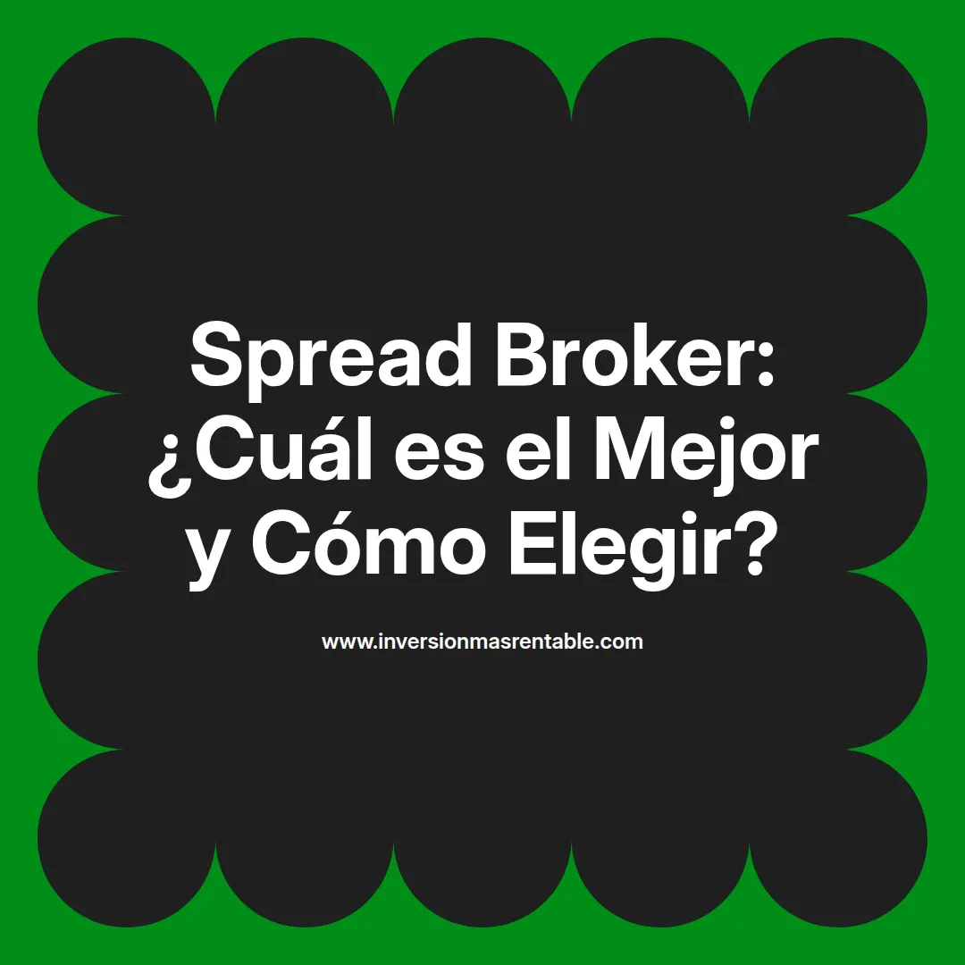 Spread Broker: ¿Cuál es el Mejor y Cómo Elegir? - Inversión más Rentable