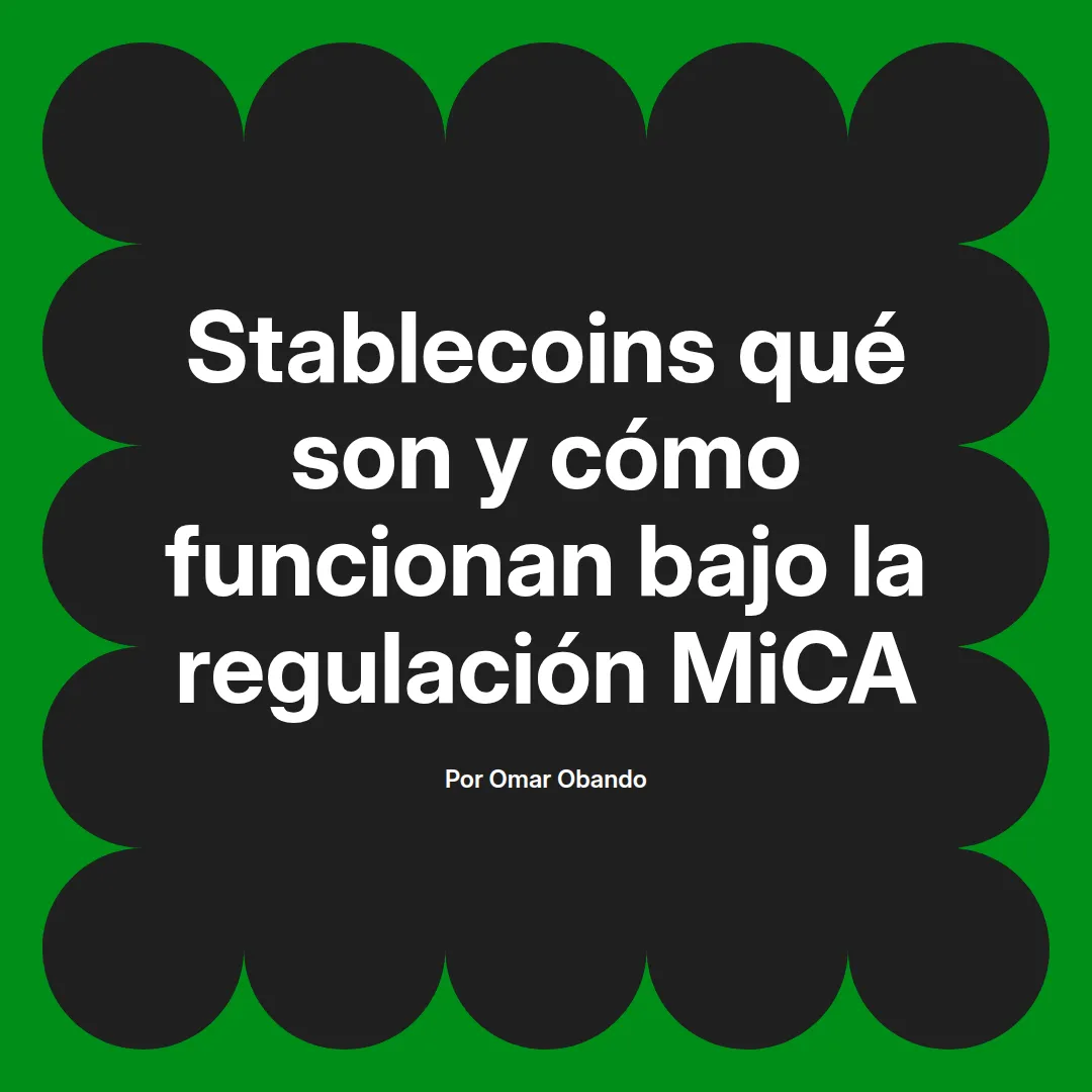 🔍 ¿Qué son las Stablecoins y cómo se rigen bajo MiCA?
